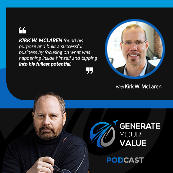 Generate Your Value | Kirk McLaren | Financial Freedom