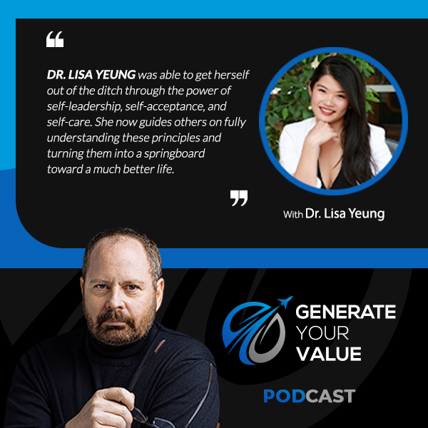 Generate Your Value | Dr. Lisa Yeung MD | Self-Leadership