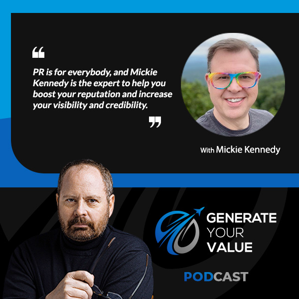 Generate Your Value | Mickie Kennedy | Public Relations